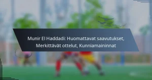 Munir El Haddadi: Huomattavat saavutukset, Merkittävät ottelut, Kunniamaininnat