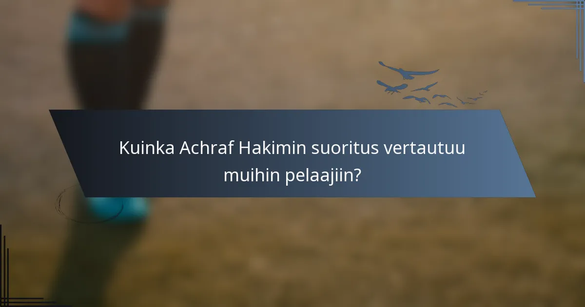 Kuinka Achraf Hakimin suoritus vertautuu muihin pelaajiin?