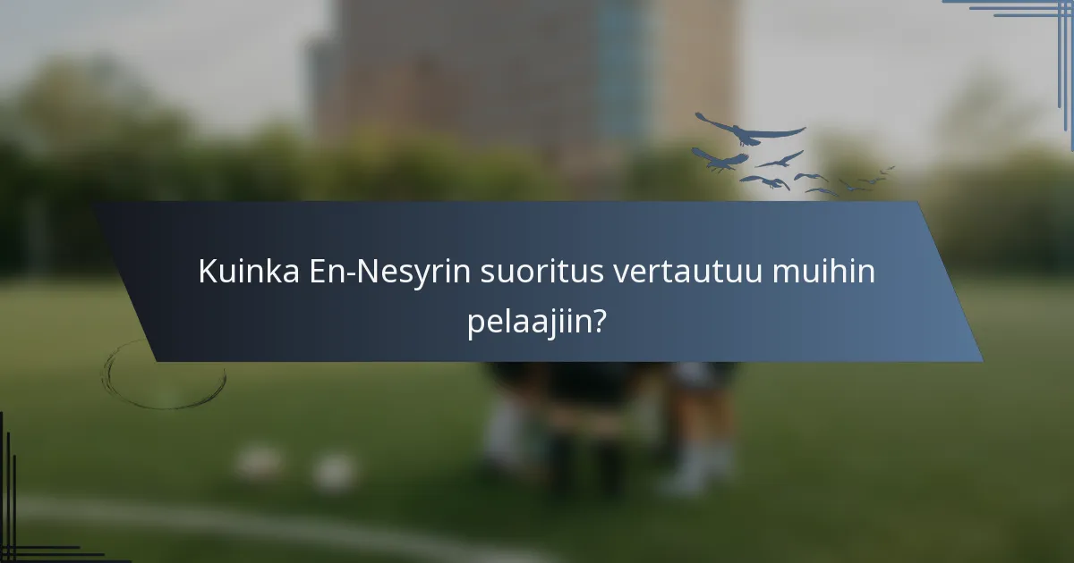 Kuinka En-Nesyrin suoritus vertautuu muihin pelaajiin?