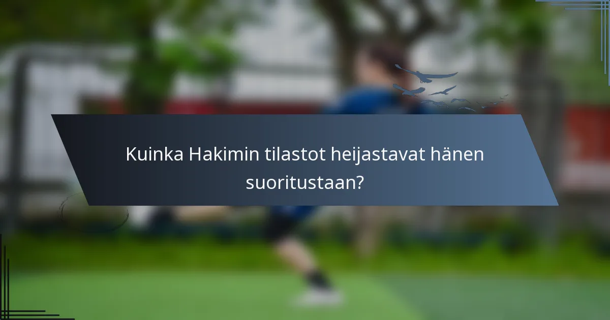 Kuinka Hakimin tilastot heijastavat hänen suoritustaan?