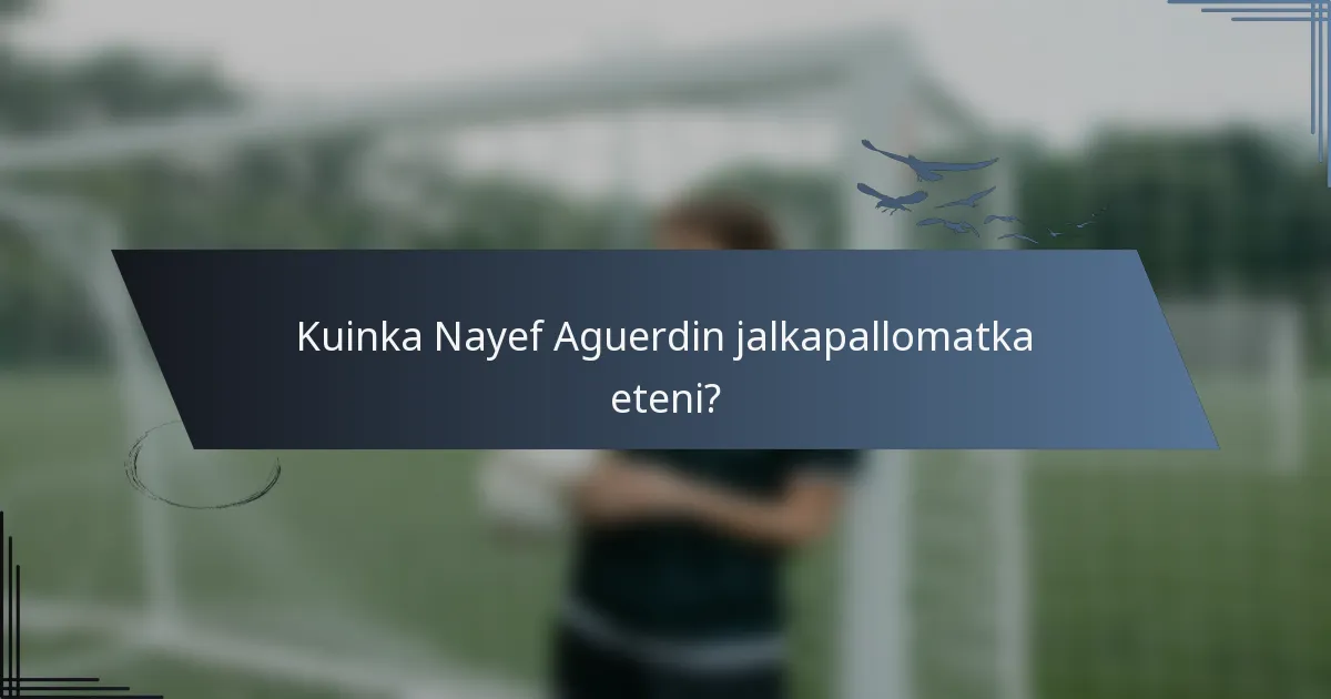 Kuinka Nayef Aguerdin jalkapallomatka eteni?