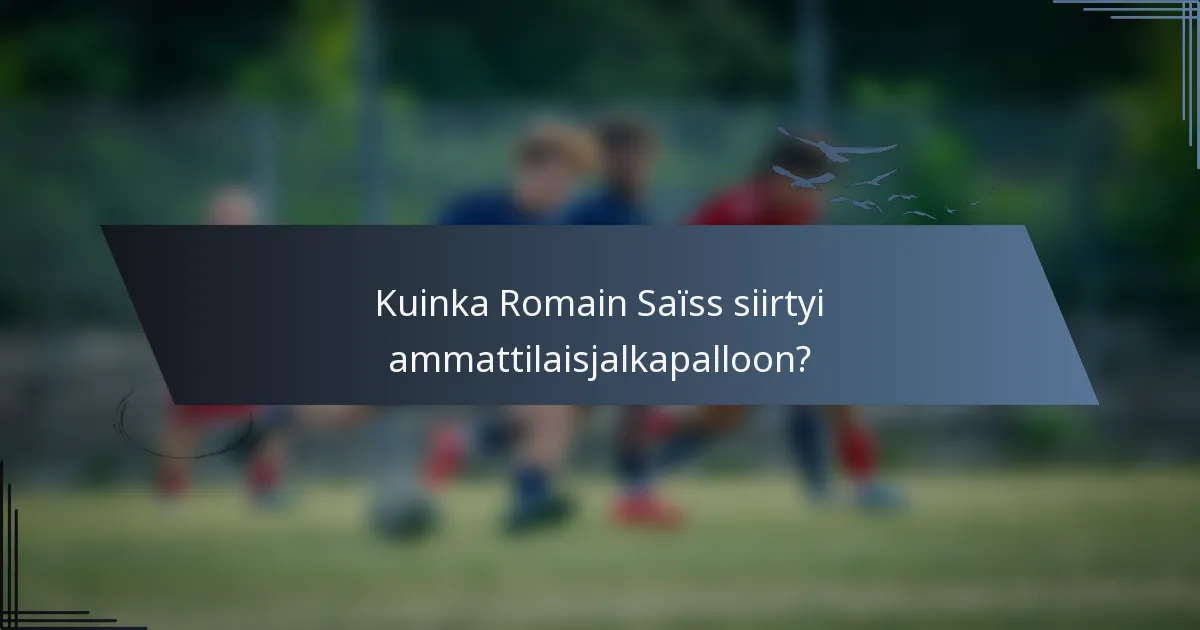 Kuinka Romain Saïss siirtyi ammattilaisjalkapalloon?