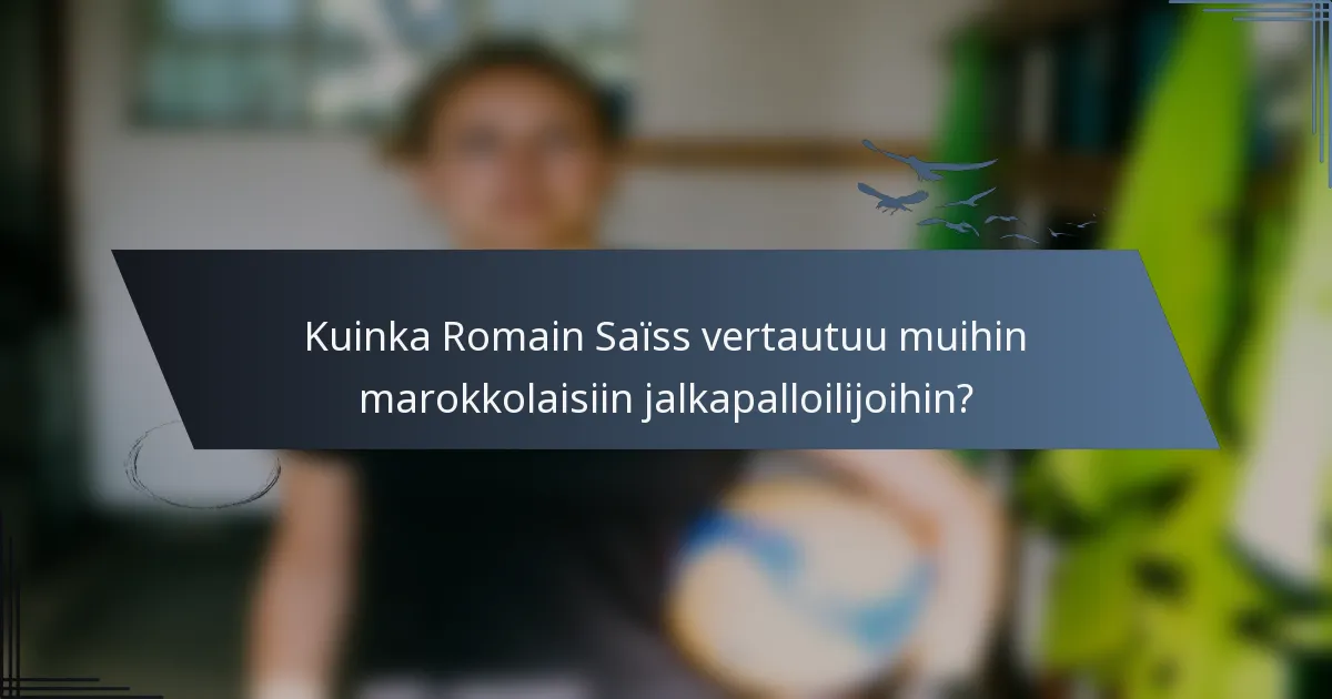 Kuinka Romain Saïss vertautuu muihin marokkolaisiin jalkapalloilijoihin?