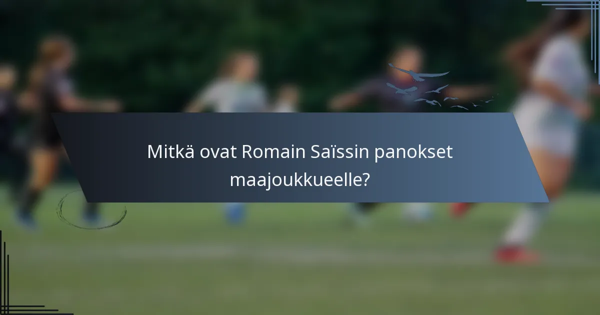 Mitkä ovat Romain Saïssin panokset maajoukkueelle?