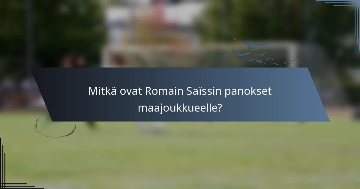 Mitkä ovat Romain Saïssin panokset maajoukkueelle?