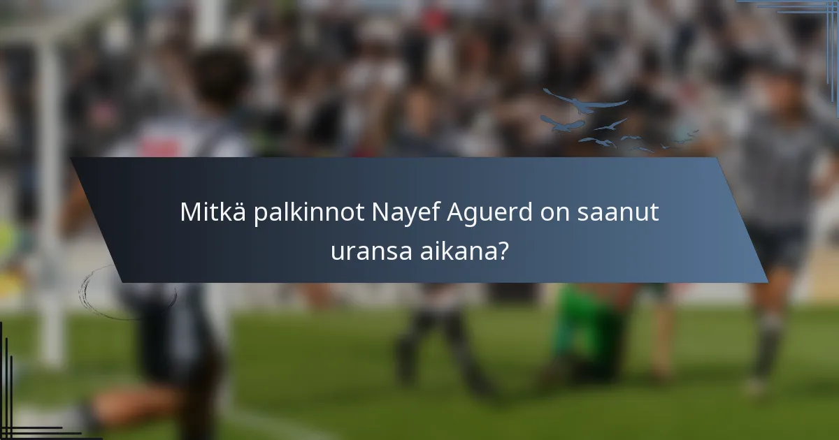 Mitkä palkinnot Nayef Aguerd on saanut uransa aikana?