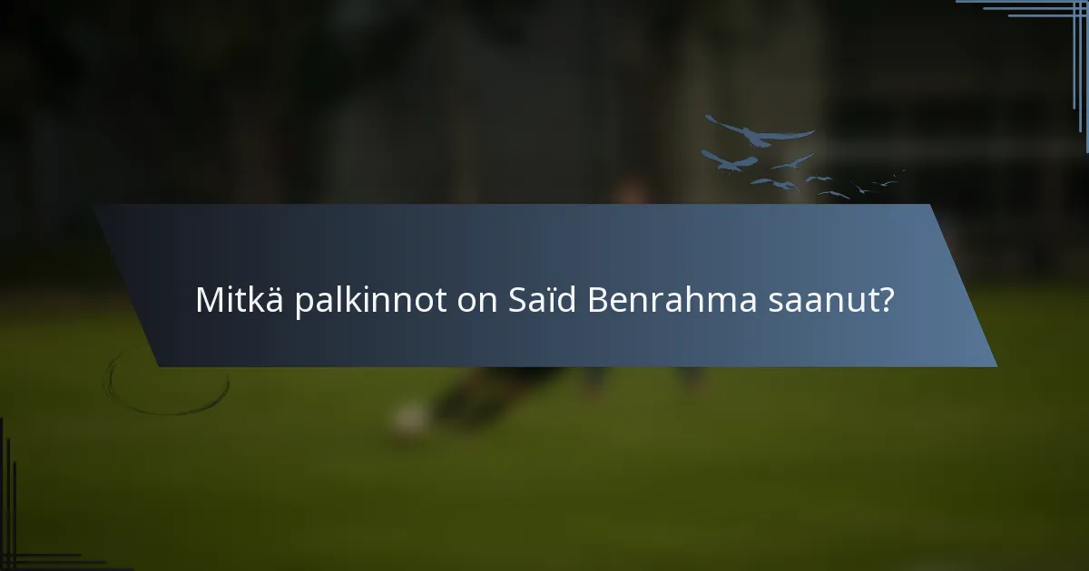 Mitkä palkinnot on Saïd Benrahma saanut?